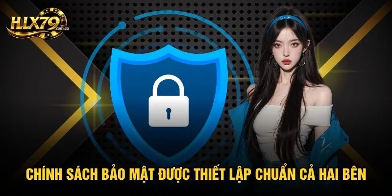 Chính sách bảo mật được thiết lập chuẩn cả hai bên Chính sách bảo mật được thiết lập chuẩn cả hai bên