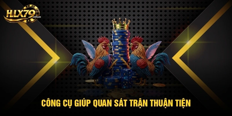 Công cụ giúp quan sát trận thuận tiện Công cụ giúp quan sát trận thuận tiện