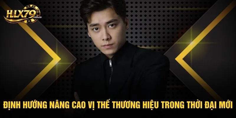 Định hướng nâng cao vị thế thương hiệu trong thời đại mới Định hướng nâng cao vị thế thương hiệu trong thời đại mới